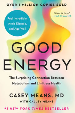 Good Energy - The Surprising Connection Between Metabolism and Limitless Health