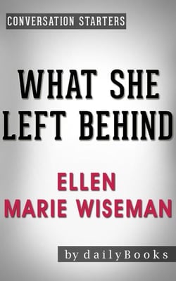 What She Left Behind: by Ellen Marie Wiseman | Conversation Starters - Daily Books