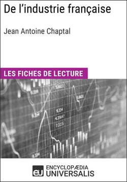 De l'industrie française de Jean Antoine Chaptal - Les Fiches de lecture d'Universalis