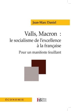 Valls, Macron: le socialisme de l'excellence à la française - Pour un manifeste feuillant