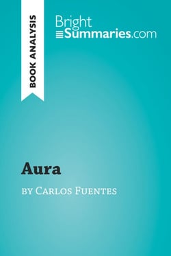 Aura by Carlos Fuentes (Book Analysis) - Detailed Summary, Analysis and Reading Guide