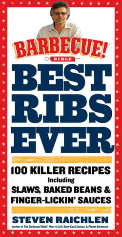 Best Ribs Ever: A Barbecue Bible Cookbook - 100 Killer Recipes