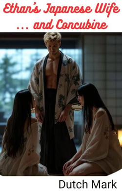 Ethan's Japanese Wife ... and Concubine - Ethan in Japan, #1