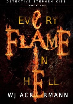 Every Flame in Hell - Chief Detective Stephen Kiss, #2