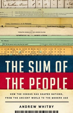 The Sum of the People - How the Census Has Shaped Nations, from the Ancient World to the Modern Age