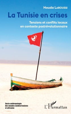 La Tunisie en crises - Tensions et conflits locaux en contexte postrévolutionnaire