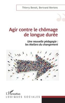 Agir contre le chômage de longue durée - Une nouvelle pédagogie : les Ateliers du changement