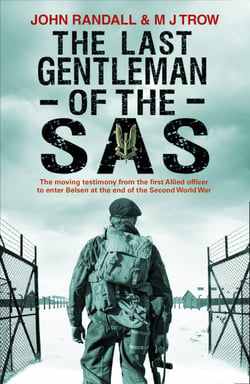 The Last Gentleman of the SAS - A Moving Testimony from the First Allied Officer to Enter Belsen at the End of the Second World War
