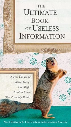 The Ultimate Book of Useless Information - A Few Thousand More Things You Might Need to Know (But Probably Don't)