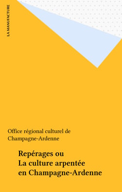 Repérages ou La culture arpentée en Champagne-Ardenne