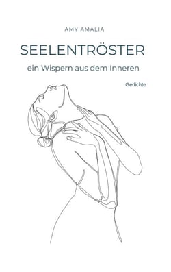 Seelentröster - ein Wispern aus dem Inneren - Gedichte