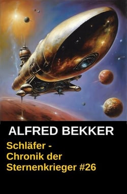 Schläfer - Chronik der Sternenkrieger #26 - Alfred Bekker's Chronik der Sternenkrieger, #26