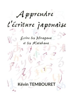 Apprendre l'Ecriture Japonaise - Ecrire les Hiragana et les Katakana