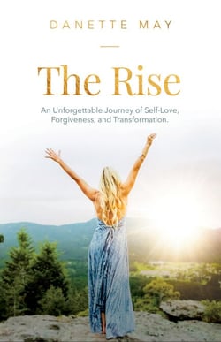 The Rise - An Unforgettable Journey of Self-Love, Forgiveness, and Transformation