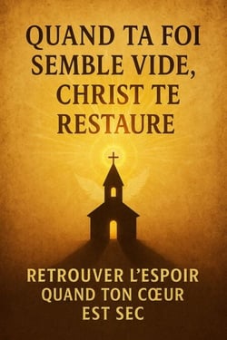 Quand ta foi semble vide, Christ te restaure