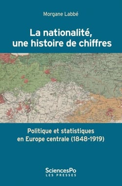 La nationalité, une histoire de chiffres - Politique et statistiques en Europe centrale (1848-1919)