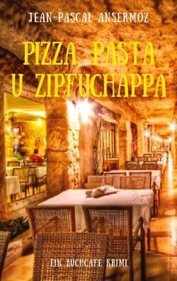 Pizza, Pasta u Zipfuchappa - Ein BuchCafé Krimi