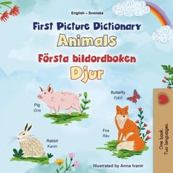 First Picture Dictionary Animals Första bildordboken Djur - English Swedish Bilingual Collection