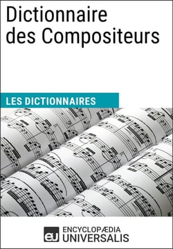 Dictionnaire des Compositeurs - Les Dictionnaires d'Universalis