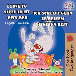 I Love to Sleep in My Own Bed Ich Schlafe Gern in Meinem Eigenen Bett - English German Bilingual Collection