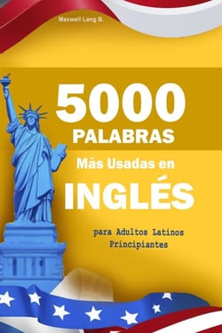 5000 Palabras Más Usadas en Inglés para Adultos Latinos Principiantes:  Con pronunciación y ejemplos prácticos para hablar  inglés fluido de verdad