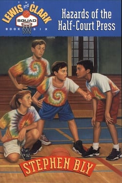 Hazards of the Half-Court Press - The Lewis and Clark Squad, #6