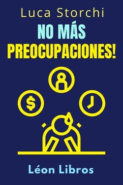 No Más Preocupaciones! - Cómo Relajarse Y Empezar A Vivir - Colección Vida Equilibrada, #37