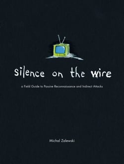 Silence on the Wire - A Field Guide to Passive Reconnaissance and Indirect Attacks