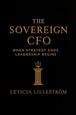The Sovereign CFO: When Strategy Ends, Leadership Begins