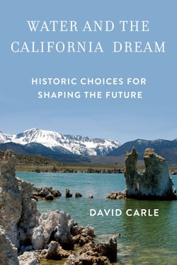 Water and the California Dream - Historic Choices for Shaping the Future
