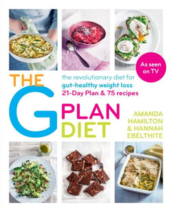 The G Plan Diet - The revolutionary diet for gut-healthy weight loss