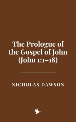 The Prologue of the Gospel of John (John 1:1–18)