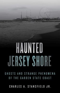 Haunted Jersey Shore - Ghosts and Strange Phenomena of the Garden State Coast