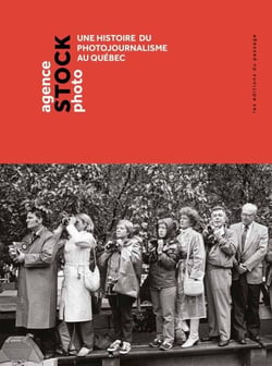 Agence Stock Photo - Une histoire du photojournalisme au Québec