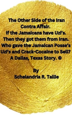 The Other Side of the Iran Contra Affair. If the Jamaicans have Uzi’s. Then they got them from Iran. Who gave the Jamaican Posse’s Uzi’s and Crack-Cocaine to Sell? A Dallas, Texas Story. Part One.