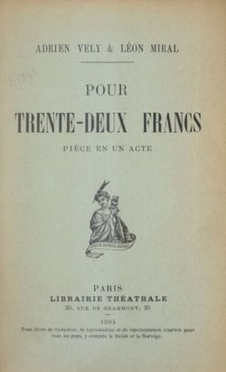 Pour trente-deux francs - Pièce en un acte