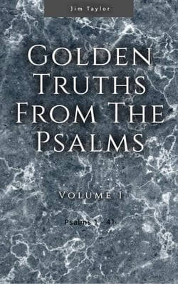 Golden Truths from the Psalms - Volume I - Psalms 1-41 - Golden truths from the Psalms, #1
