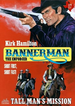 Bannerman the Enforcer 17: Tall Man's Mission - Bannerman the Enforcer, #17