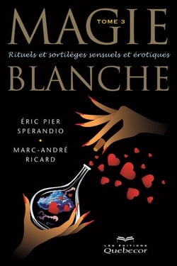 Magie blanche - Tome 3 - Rituels et sortilèges sensuels et érotiques
