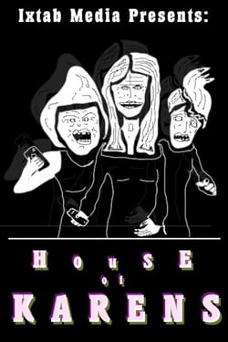 House of Karens - Ixtab Media Presents, #1