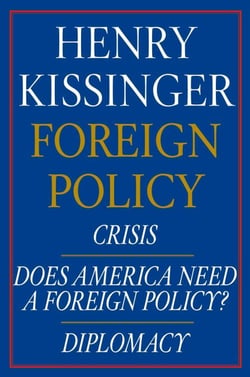 Henry Kissinger Foreign Policy E-book Boxed Set - Crisis, Does America Need a Foreign Policy?, and Diplomacy