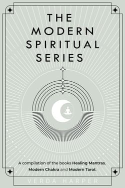 The Modern Spiritual Series: A Compilation of the Books Healing Mantras, Modern Chakra and Modern Tarot - Modern Spiritual, #4