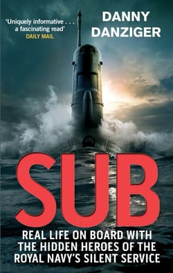 Sub - Real Life on Board with the Hidden Heroes of the Royal Navy's Silent Service