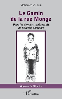 Le Gamin de la rue Monge - Dans les derniers soubresauts de l'Algérie coloniale