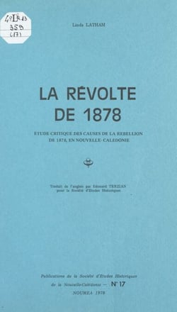 La révolte de 1878 - Étude critique des causes de la rébellion de 1878 en Nouvelle-Calédonie