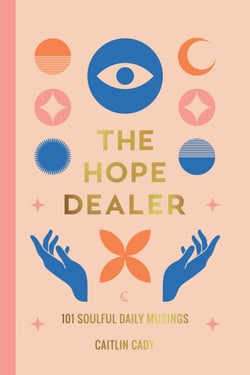 The Hope Dealer - 101 Soulful Daily Musings