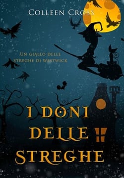 I doni delle streghe : un giallo delle streghe di Westwick - I gialli delle streghe di Westwick, #4