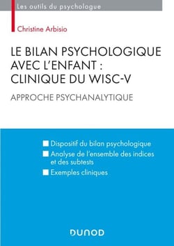 Le bilan psychologique avec l'enfant : Clinique du WISC-V - Approche psychanalytique
