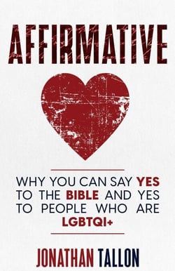 Affirmative: Why You Can Say Yes to the Bible and Yes to People Who Are LGBTQI+