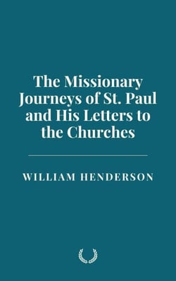 The Missionary Journeys of St. Paul and His Letters to the Churches